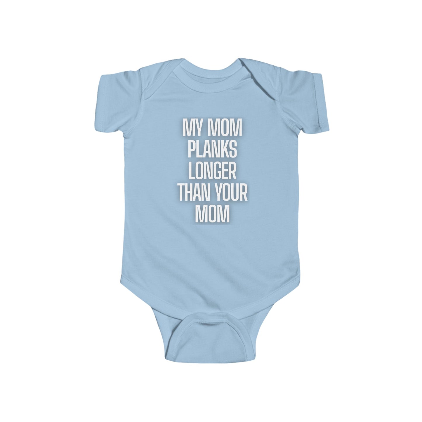 Sassy Infant Onesies "My Mom Planks Longer Than Your Mom" - 306 Fitness Repair & Sales