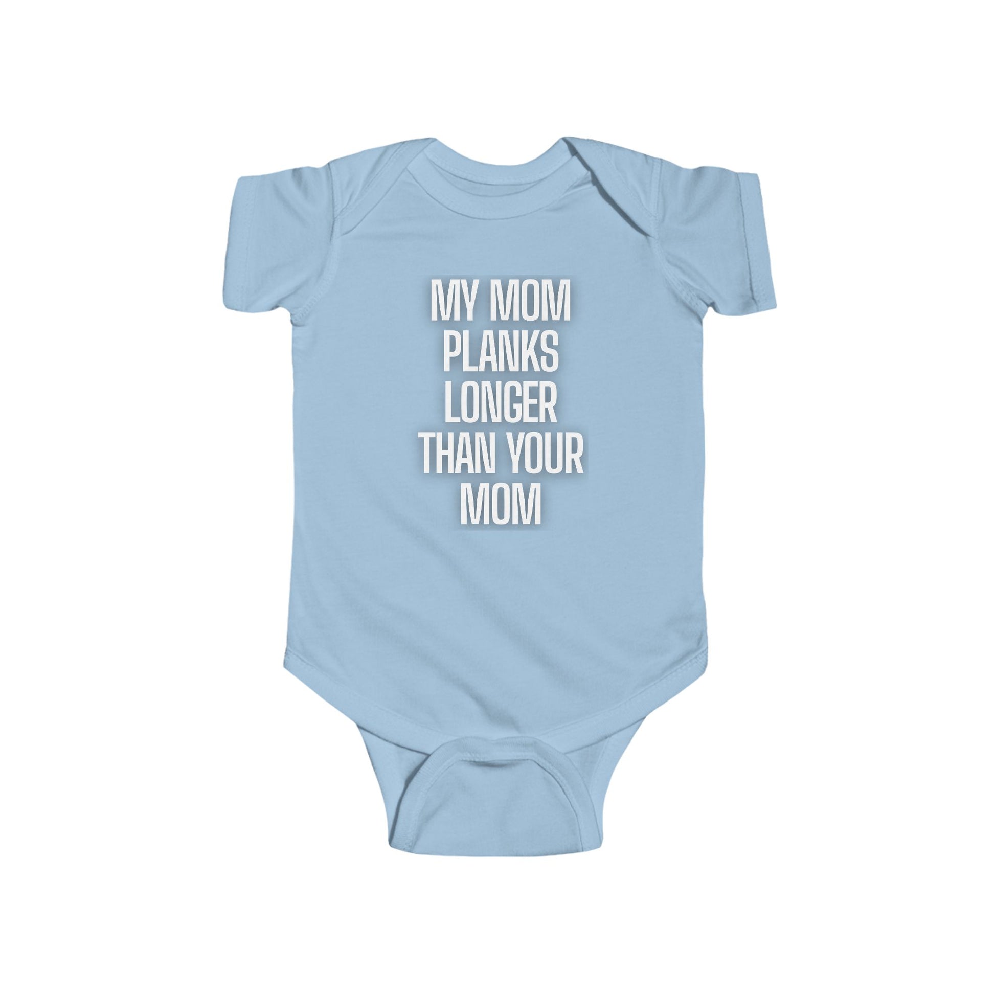Sassy Infant Onesies "My Mom Planks Longer Than Your Mom" - 306 Fitness Repair & Sales