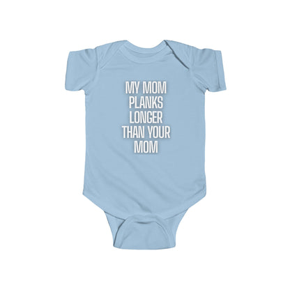 Sassy Infant Onesies "My Mom Planks Longer Than Your Mom" - 306 Fitness Repair & Sales