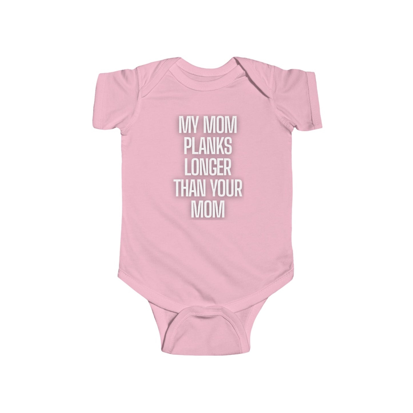 Sassy Infant Onesies "My Mom Planks Longer Than Your Mom" - 306 Fitness Repair & Sales