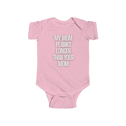 Sassy Infant Onesies "My Mom Planks Longer Than Your Mom" - 306 Fitness Repair & Sales