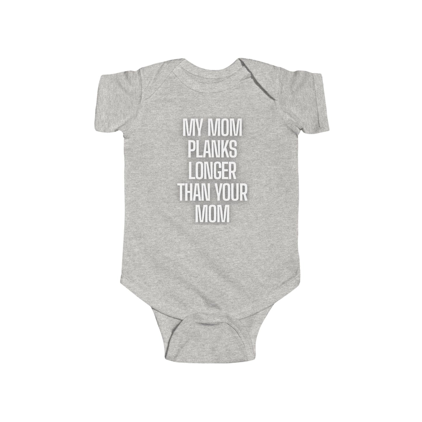Sassy Infant Onesies "My Mom Planks Longer Than Your Mom" - 306 Fitness Repair & Sales