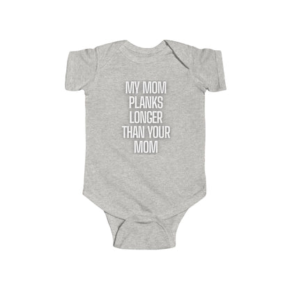 Sassy Infant Onesies "My Mom Planks Longer Than Your Mom" - 306 Fitness Repair & Sales